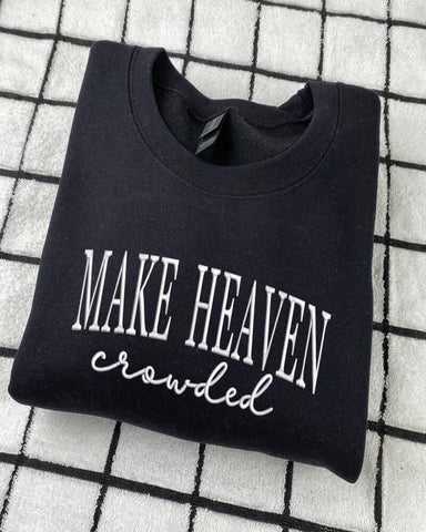 Make Heaven Crowded Sweatshirt