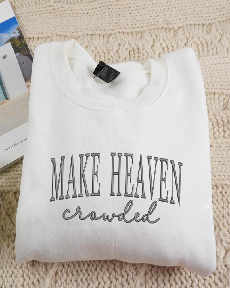 Make Heaven Crowded Sweatshirt