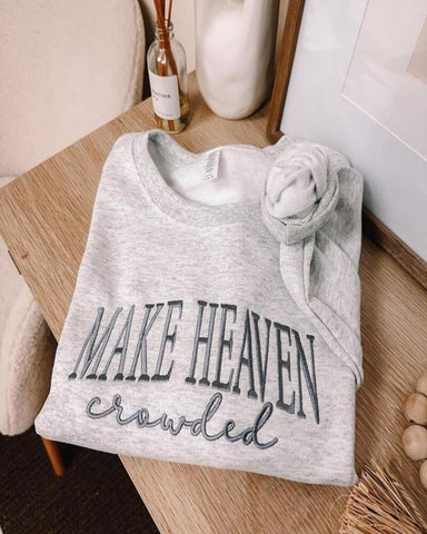 Make Heaven Crowded Sweatshirt